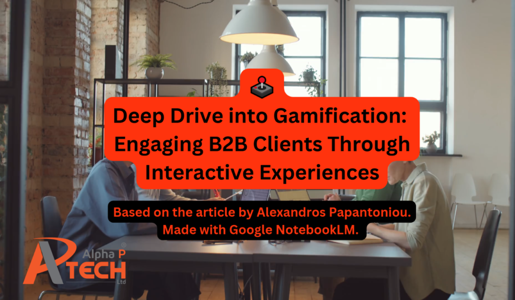 Thumbnail for the video "Deep Dive into Gamification: Engaging B2B Clients Through Interactive Experiences." The Alpha P Tech Ltd logo is shown on the bottom right.